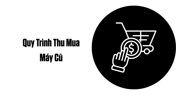 Thu mua máy cũ giá cao tại thành học